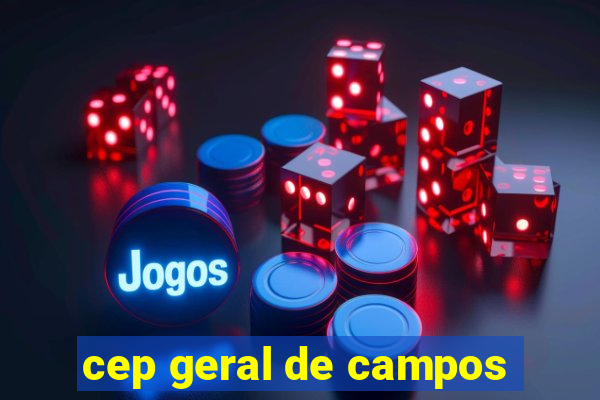 cep geral de campos